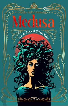 Medusa: New &amp; Ancient Greek Tales: 1